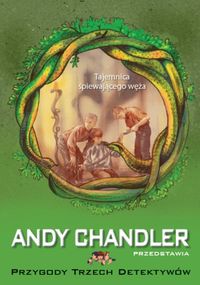 Andy Chandler przedstawia. 16. Tajemnica śpiewającego węża