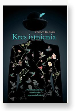 Kres istnienia. Psychoanalityczne rozważania o przemijalności