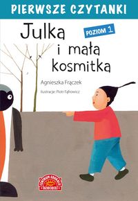 Pierwsze czytanki. Poziom 1. Julka i mała kosmitka