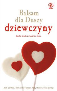 Balsam dla duszy dziewczyny. Prawdziwe historie o prawdziwych sprawach napisane przez prawdziwe dziewczyny