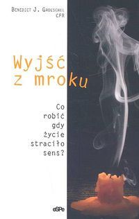 Wyjść z mroku. Co robić gdy życie straciło sens?