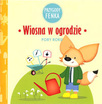 Przygody Fenka. Wiosna w ogrodzie