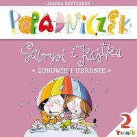 Poradniczek Gabrysi i Kajtka. Tomik 2. Zdrowie i ubranie