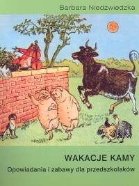 Wakacje Kamy. Opowiadania i zabawy dla przedszkolaków.