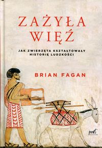 Zażyła więź. Jak zwierzęta kształtowały historię ludzkości