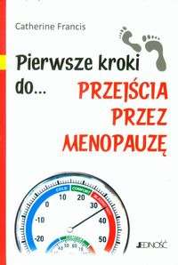 Pierwsze kroki do... przejścia przez menopauzę