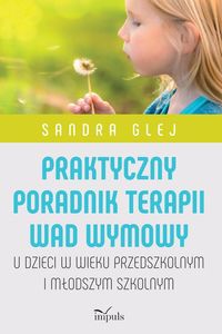 Praktyczny poradnik terapii wad wymowy u dzieci w wieku przedszkolnym i młodszym szkolnym
