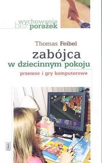 Zabójca w dziecinnym pokoju. Przemoc i gry komputerowe