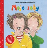 Moje zęby. Dlaczego są i jak należy o nie dbać