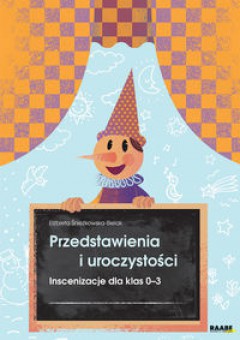 Przedstawienia i uroczystości. Inscenizacje dla klas 0-3