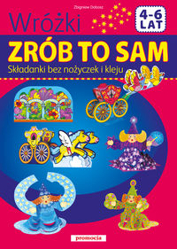 Zrób to sam - Wróżki. Składanki bez kleju i nożyczek (4-6 lat)