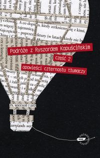 Podróże z Ryszardem Kapuścińskim. Część 2