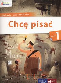 Owocna edukacja. Chcę pisać. Kl.1