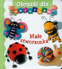 Obrazki dla maluchów - Małe stworzonka (mała)