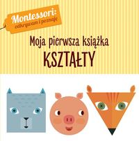 Montessori. Moja pierwsza książka. Kształty