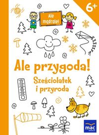 Ale przygoda! Siedmiolatek i przyroda (6+)