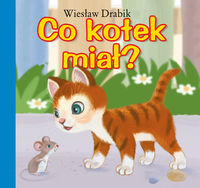 Bajki dla malucha - Co kotek miał?