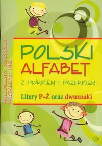 Polski alfabet z piórkiem i pazurkiem. Litery P - Ż oraz dwuznaki