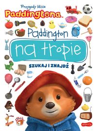 Przygody Misia Paddingtona. Paddington na tropie. Szukaj i znajdź