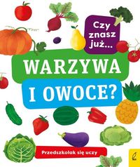 Czy znasz już... warzywa i owoce?