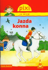Pixi. Ja wiem! Jazda konna