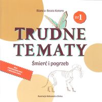 Trudne tematy nr 1. Śmierć i pogrzeb