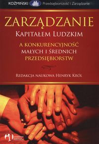 Zarządzanie kapitałem ludzkim a konkurencyjność małych i średnich przedsiębiorstw.