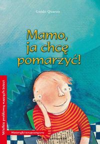 Mamo, ja chcę pomarzyć!