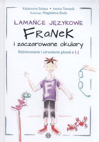 Łamańce językowe. Franek i zaczarowane okulary. Różnicowanie i utrwalanie głosek "r", "l", "j"