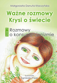 Ważne rozmowy Krysi o świecie. Tom 2. Rozmowy o konsumpcjonizmie