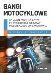 Gangi motocyklowe. Od wydarzeń w Hollister po współczesne przejawy przestępczości zorganizowanej