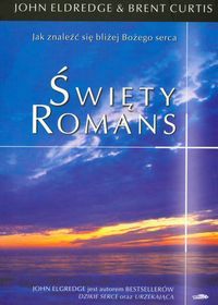 Święty romans. Jak znaleźć się bliżej Bożego serca