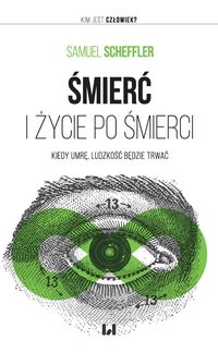 Śmierć i życie po śmierci. Kiedy umrę, ludzkość będzie trwać
