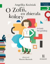 Czytam sobie. Poziom 2. O Zofii, co zbierała kolory