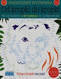 Prawdziwe wyzwania. Od kropki do kropki. 8 obrazków z kropkami do połączenia - połącz je NA CZAS!
