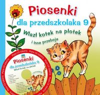 Piosenki dla przedszkolaka 9. Wlazł kotek na płotek i inne przeboje + CD gratis