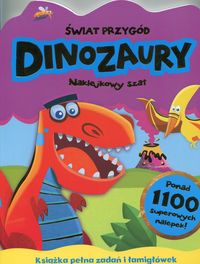 Świat przygód. Dinozaury. Naklejkowy szał