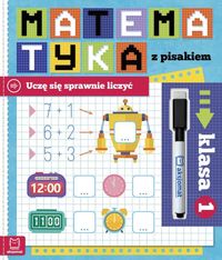 Matematyka z pisakiem. Klasa 1. Uczę się sprawnie liczyć