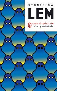Rasa drapieżców. Teksty ostatnie.