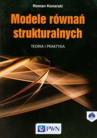 Modele równań strukturalnych. Teoria i praktyka