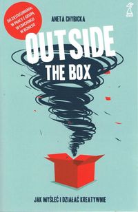 Outside the Box. Jak myśleć i działać kreatywnie