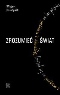 Zrozumieć świat. Rozmowy z uczonymi 25 lat później