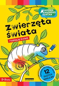 Akademia mądrego dziecka. Zwierzęta świata. Poznaję świat (2-3 lata)