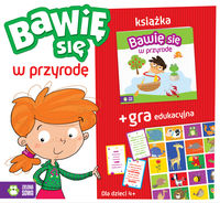 Bawię się w przyrodę. (książka + gra edukacyjna)