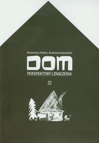 Dom. Perspektywy i znaczenia