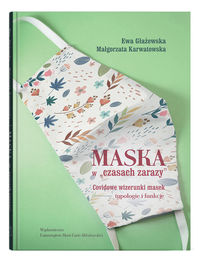 Maska w czasach zarazy. Covidowe wizerunki masek - typologie i funkcje