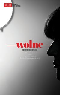 Wolne. Rozmawia Remigiusz Grzela