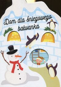 Dom dla śniegowego bałwanka (1+)
