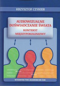 Audiowizualne doświadczanie świata. Kontekst międzypokoleniowy