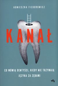 Kanał. Co mówią dentyści, kiedy nie trzymają języka za zębami